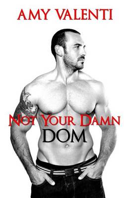 Book cover for Not Your Damn Dom