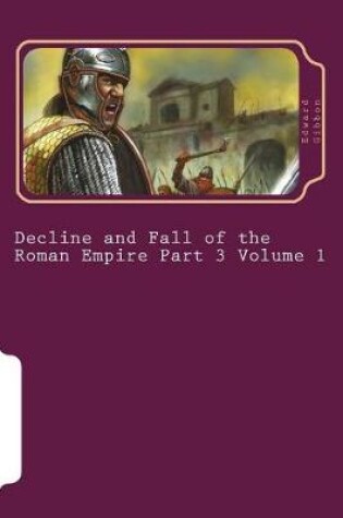Cover of Decline and Fall of the Roman Empire Part 3 Volume 1