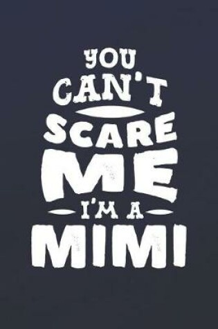 Cover of You Can't Scare Me I'm A Mimi