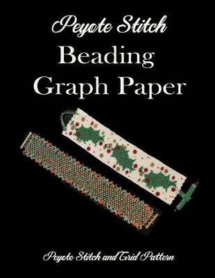 Book cover for Peyote Stitch Beading Graph Paper Peyote Stitch and Grid Pattern