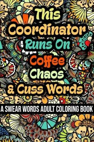 Cover of This Coordinator Runs On Coffee, Chaos and Cuss Words