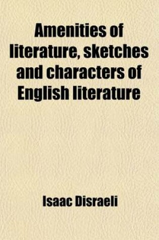 Cover of Amenities of Literature, Sketches and Characters of English Literature; Consisting of Sketches and Characters of English Literature