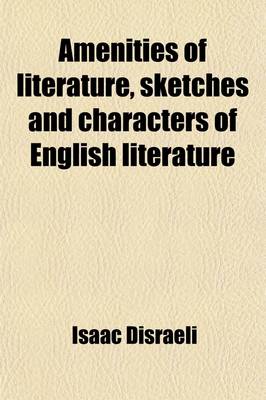 Book cover for Amenities of Literature, Sketches and Characters of English Literature; Consisting of Sketches and Characters of English Literature