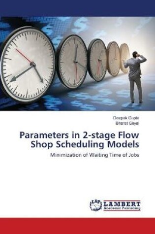 Cover of Parameters in 2-stage Flow Shop Scheduling Models