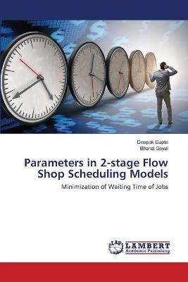 Book cover for Parameters in 2-stage Flow Shop Scheduling Models