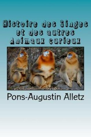 Cover of Histoire des Singes et des autres Animaux curieux