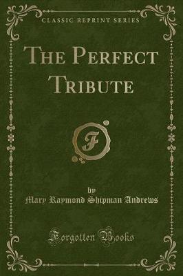 Book cover for The Perfect Tribute (Classic Reprint)