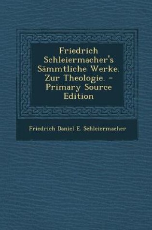 Cover of Friedrich Schleiermacher's Sammtliche Werke. Zur Theologie.