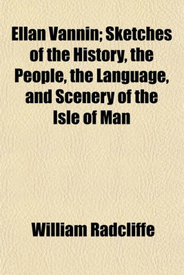 Book cover for Ellan Vannin; Sketches of the History, the People, the Language, and Scenery of the Isle of Man