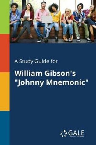 Cover of A Study Guide for William Gibson's Johnny Mnemonic
