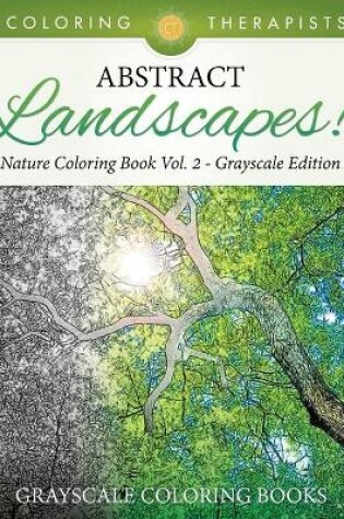 Cover of Abstract Landscapes! - Nature Coloring Book Vol. 2 Grayscale Edition Grayscale Coloring Books