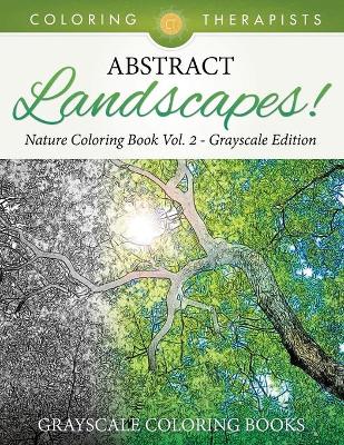 Book cover for Abstract Landscapes! - Nature Coloring Book Vol. 2 Grayscale Edition Grayscale Coloring Books