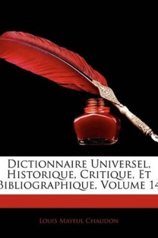 Cover of Dictionnaire Universel, Historique, Critique, Et Bibliographique, Volume 14
