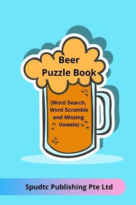 Book cover for Beer Puzzle Book (Word Search, Word Scramble and Missing Vowels)