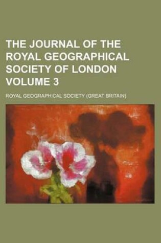 Cover of The Journal of the Royal Geographical Society of London Volume 3