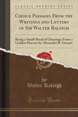 Book cover for Choice Passages from the Writings and Letters of Sir Walter Raleigh