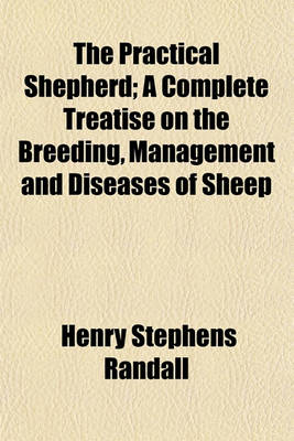 Book cover for The Practical Shepherd; A Complete Treatise on the Breeding, Management and Diseases of Sheep