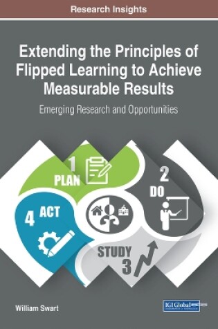 Cover of Extending the Principles of Flipped Learning to Achieve Measurable Results: Emerging Research and Opportunities