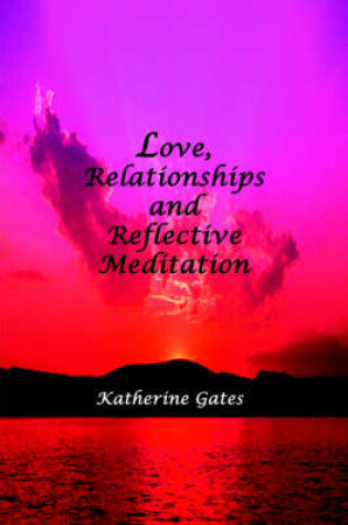 Cover of Love, Relationships and Reflective Meditation