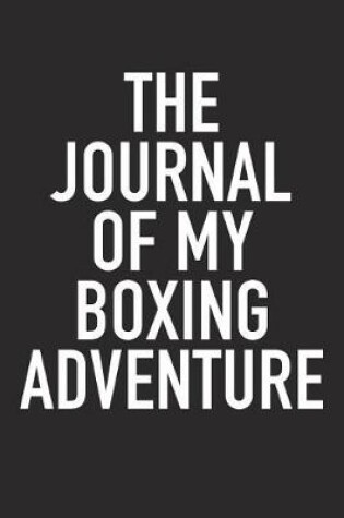 Cover of The Journal of My Boxing Adventure