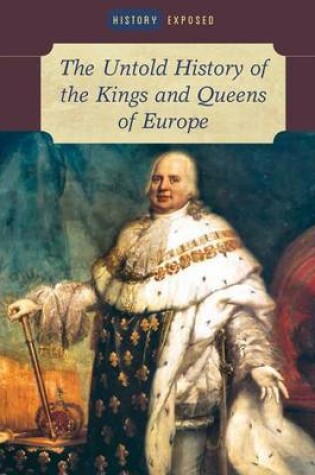 Cover of The Untold History of the Kings and Queens of Europe