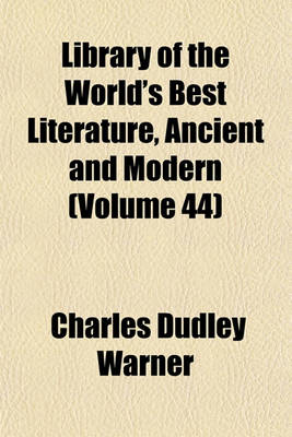 Book cover for Library of the World's Best Literature, Ancient and Modern (Volume 44)