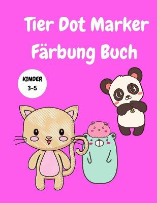 Book cover for Tier Dot Marker Färbung Buch Kinder 3-5