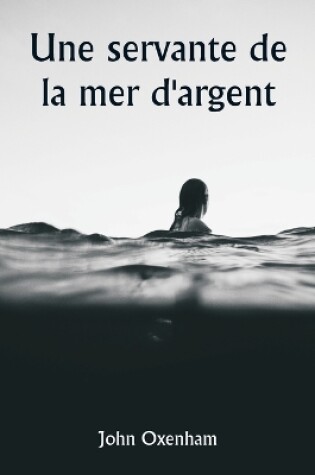 Cover of Une servante de la mer d'argent