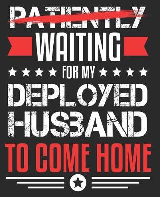 Book cover for Patiently Waiting For My Deployed Husband To Come Home