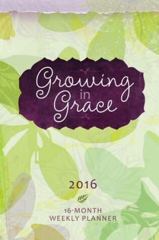 Cover of 2016 Weekly Planner: Growing in Grace