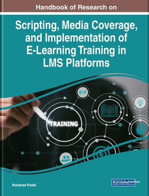 Cover of Scripting, Media Coverage, and Implementation of E-Learning Training in LMS Platforms