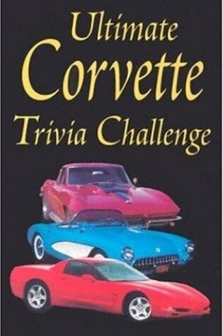 Cover of Ultimate Corvette Trivia Challenge 1953-2000