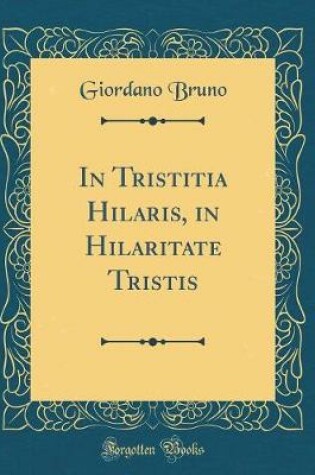 Cover of In Tristitia Hilaris, in Hilaritate Tristis (Classic Reprint)