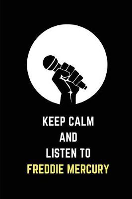 Book cover for Keep Calm and Listen to Freddie Mercury