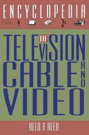 Cover of The Encyclopedia of Television, Cable, and Video