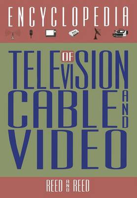 Book cover for The Encyclopedia of Television, Cable, and Video