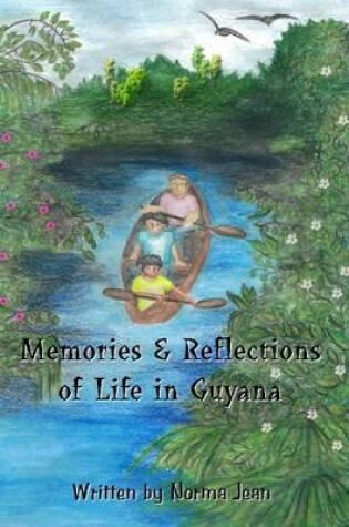 Cover of Memories & Reflections of Life In Guyana