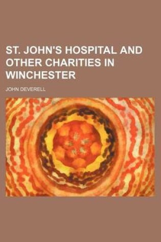 Cover of St. John's Hospital and Other Charities in Winchester