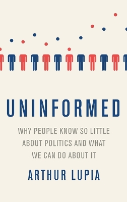 Book cover for Uninformed Why People Seem to Know So Little about Politics and What We Can Do about It