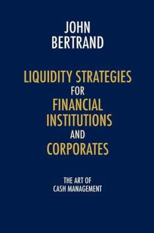 Cover of Liquidity Strategies for Financial Institutions and Corporates