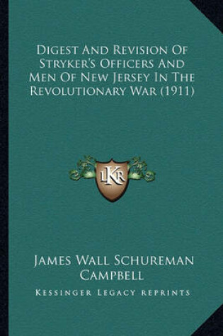 Cover of Digest and Revision of Stryker's Officers and Men of New Jerdigest and Revision of Stryker's Officers and Men of New Jersey in the Revolutionary War (1911) Sey in the Revolutionary War (1911)