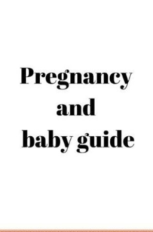 Cover of Pregnancy and baby guide