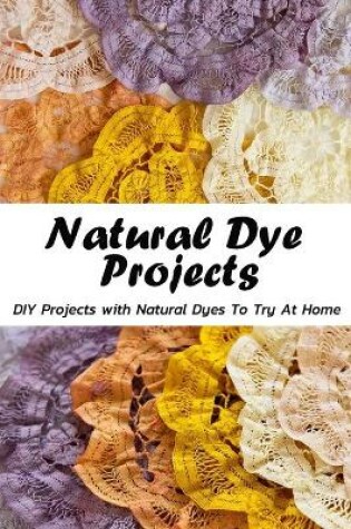 Cover of Natural Dye Projects