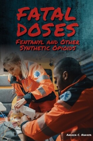 Cover of Fatal Doses: Fentanyl and Other Synthetic Opioids
