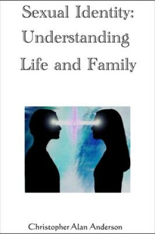 Cover of Sexual Identity--Understanding Life and Family