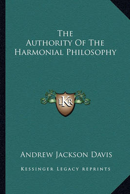 Book cover for The Authority Of The Harmonial Philosophy