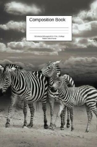 Cover of Composition Book 100 Sheets/200 Pages/8.5 X 11 In. College Ruled/ Zebra Family