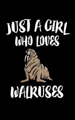 Book cover for Just A Girl Who Loves Walruses