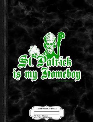 Book cover for St. Patrick Is My Homeboy Composition Notebook