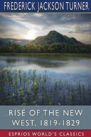 Cover of Rise of the New West, 1819-1829 (Esprios Classics)